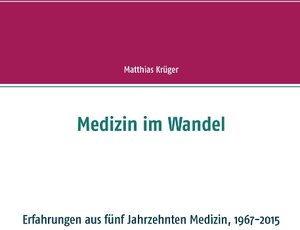 Buchcover Medizin im Wandel | Matthias Krüger | EAN 9783734751585 | ISBN 3-7347-5158-6 | ISBN 978-3-7347-5158-5