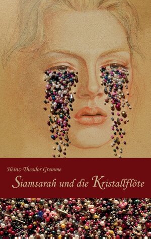 Buchcover Siamsarah und die Kristallflöte | Heinz-Theodor Gremme | EAN 9783734752247 | ISBN 3-7347-5224-8 | ISBN 978-3-7347-5224-7