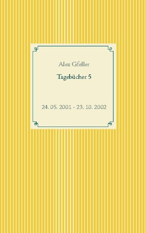 Buchcover Tagebücher 5 | Alex Gfeller | EAN 9783734753022 | ISBN 3-7347-5302-3 | ISBN 978-3-7347-5302-2