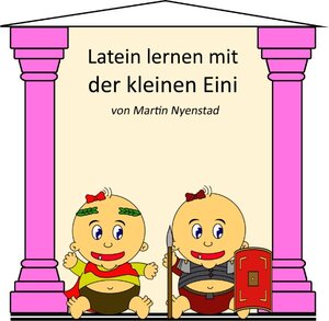 Buchcover Latein lernen mit der kleinen Eini | Martin Nyenstad | EAN 9783734753480 | ISBN 3-7347-5348-1 | ISBN 978-3-7347-5348-0