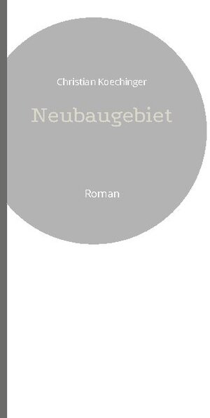 Buchcover Neubaugebiet | Christian Koechinger | EAN 9783734754982 | ISBN 3-7347-5498-4 | ISBN 978-3-7347-5498-2