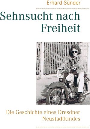 Buchcover Sehnsucht nach Freiheit | Erhard Sünder | EAN 9783734755712 | ISBN 3-7347-5571-9 | ISBN 978-3-7347-5571-2