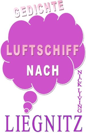 Buchcover Luftschiff nach Liegnitz | Nick Living | EAN 9783734757686 | ISBN 3-7347-5768-1 | ISBN 978-3-7347-5768-6