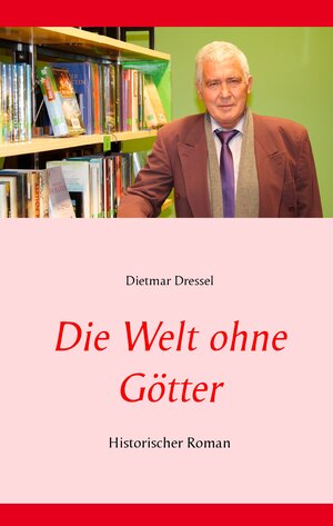 Buchcover Die Welt ohne Götter | Dietmar Dressel | EAN 9783734761119 | ISBN 3-7347-6111-5 | ISBN 978-3-7347-6111-9