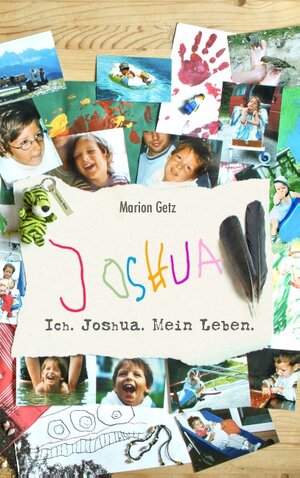 Buchcover Ich. Joshua. Mein Leben. | Marion Getz | EAN 9783734761379 | ISBN 3-7347-6137-9 | ISBN 978-3-7347-6137-9