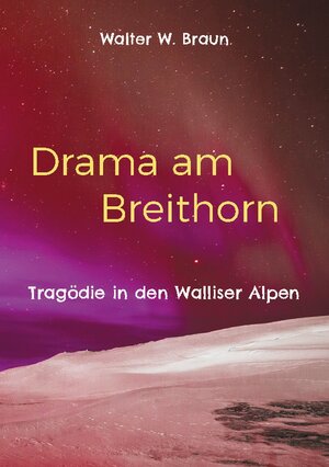 Buchcover Drama am Breithorn | Walter W. Braun | EAN 9783734765131 | ISBN 3-7347-6513-7 | ISBN 978-3-7347-6513-1