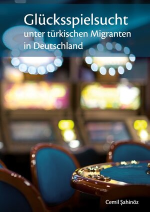 Buchcover Glücksspielsucht unter türkischen Migranten in Deutschland | Cemil Sahinöz | EAN 9783734766800 | ISBN 3-7347-6680-X | ISBN 978-3-7347-6680-0