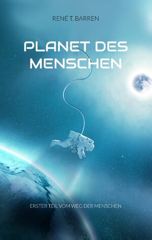 Buchcover Planet des Menschen | René T. Barren | EAN 9783734767692 | ISBN 3-7347-6769-5 | ISBN 978-3-7347-6769-2