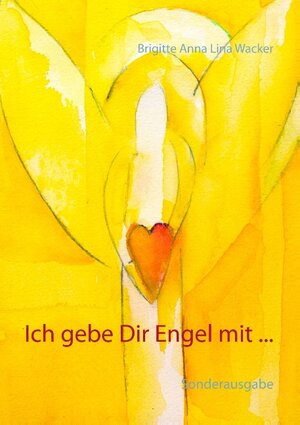 Buchcover Ich gebe Dir Engel mit ... | Brigitte Anna Lina Wacker | EAN 9783734768774 | ISBN 3-7347-6877-2 | ISBN 978-3-7347-6877-4