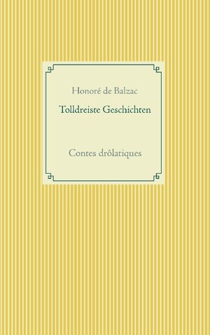 Buchcover Tolldreiste Geschichten | Honoré de Balzac | EAN 9783734770999 | ISBN 3-7347-7099-8 | ISBN 978-3-7347-7099-9