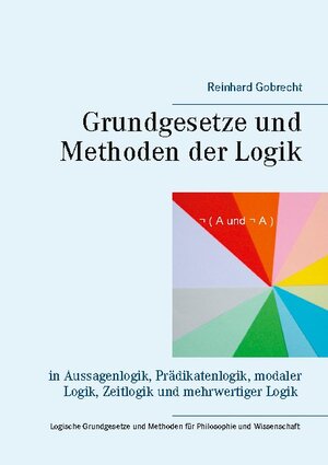 Buchcover Grundgesetze und Methoden der Logik | Reinhard Gobrecht | EAN 9783734776274 | ISBN 3-7347-7627-9 | ISBN 978-3-7347-7627-4