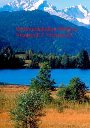 Buchcover Broschüre Orthomolekulare Medizin - Vitamin D3 - Vitamin K2  | EAN 9783734776724 | ISBN 3-7347-7672-4 | ISBN 978-3-7347-7672-4