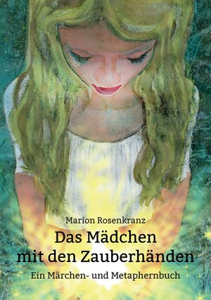 Buchcover Das Mädchen mit den Zauberhänden | Marion Rosenkranz | EAN 9783734778230 | ISBN 3-7347-7823-9 | ISBN 978-3-7347-7823-0