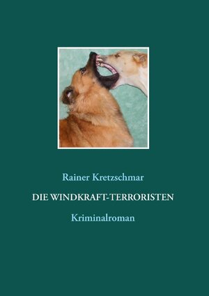 Buchcover Die Windkraft-Terroristen | Rainer Kretzschmar | EAN 9783734779664 | ISBN 3-7347-7966-9 | ISBN 978-3-7347-7966-4