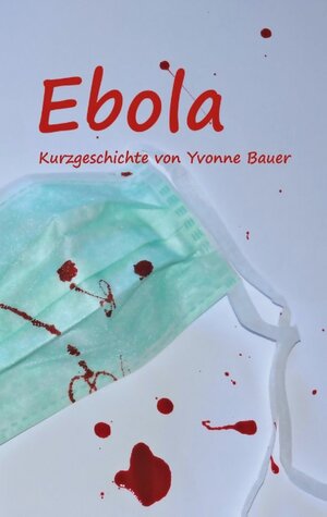 Buchcover Ebola | Yvonne Bauer | EAN 9783734780264 | ISBN 3-7347-8026-8 | ISBN 978-3-7347-8026-4