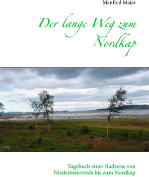 Buchcover Der lange Weg zum Nordkap | Manfred Maier | EAN 9783734781360 | ISBN 3-7347-8136-1 | ISBN 978-3-7347-8136-0
