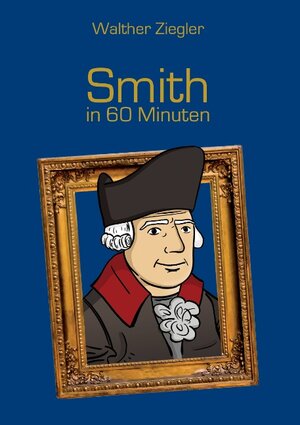 Buchcover Smith in 60 Minuten | Walther Ziegler | EAN 9783734781575 | ISBN 3-7347-8157-4 | ISBN 978-3-7347-8157-5