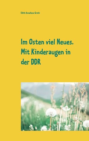 Buchcover Im Osten viel Neues | Edith Anneliese Groth | EAN 9783734785665 | ISBN 3-7347-8566-9 | ISBN 978-3-7347-8566-5