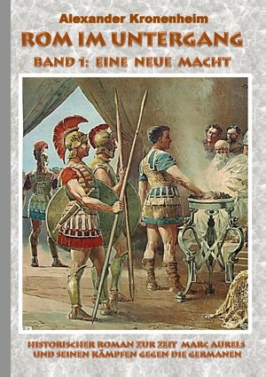 Buchcover Rom im Untergang - Band 1: Eine neue Macht | Alexander Kronenheim | EAN 9783734787911 | ISBN 3-7347-8791-2 | ISBN 978-3-7347-8791-1