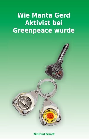 Buchcover Wie Manta Gerd Aktivist bei Greenpeace wurde  | EAN 9783734791444 | ISBN 3-7347-9144-8 | ISBN 978-3-7347-9144-4