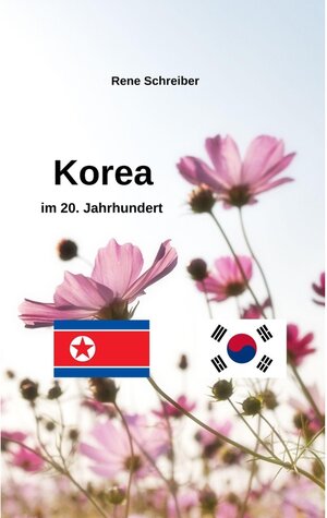 Buchcover Korea im 20. Jahrundert | Rene Schreiber | EAN 9783734792564 | ISBN 3-7347-9256-8 | ISBN 978-3-7347-9256-4