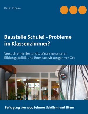 Buchcover Baustelle Schule! - Probleme im Klassenzimmer? | Peter Dreier | EAN 9783734792755 | ISBN 3-7347-9275-4 | ISBN 978-3-7347-9275-5