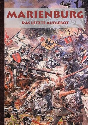 Buchcover Marienburg - Das letzte Aufgebot | Alexander Kronenheim | EAN 9783734796340 | ISBN 3-7347-9634-2 | ISBN 978-3-7347-9634-0