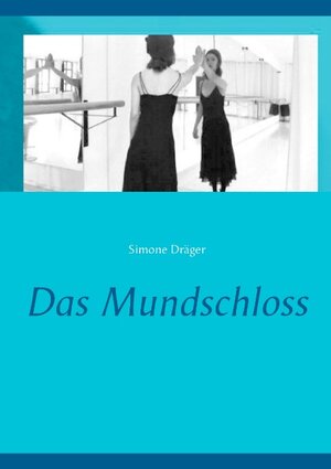 Buchcover Das Mundschloss | Simone Dräger | EAN 9783734796999 | ISBN 3-7347-9699-7 | ISBN 978-3-7347-9699-9