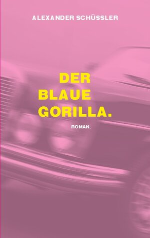 Buchcover Der blaue Gorilla. | Alexander Schüssler | EAN 9783734797736 | ISBN 3-7347-9773-X | ISBN 978-3-7347-9773-6