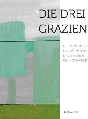 Buchcover Die drei Grazien | Florian Söll | EAN 9783734797903 | ISBN 3-7347-9790-X | ISBN 978-3-7347-9790-3