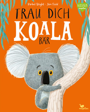 Buchcover Trau dich, Koalabär | Rachel Bright | EAN 9783734820281 | ISBN 3-7348-2028-6 | ISBN 978-3-7348-2028-1