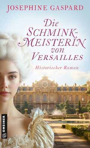 Buchcover Die Schminkmeisterin von Versailles | Josephine Gaspard | EAN 9783734930539 | ISBN 3-7349-3053-7 | ISBN 978-3-7349-3053-9