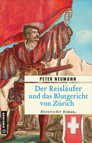 Buchcover Der Reisläufer und das Blutgericht von Zürich | Peter Neumann | EAN 9783734931550 | ISBN 3-7349-3155-X | ISBN 978-3-7349-3155-0