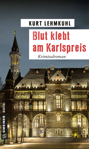Buchcover Blut klebt am Karlspreis | Kurt Lehmkuhl | EAN 9783734993466 | ISBN 3-7349-9346-6 | ISBN 978-3-7349-9346-6