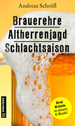 Buchcover Brauerehre - Altherrenjagd - Schlachtsaison | Andreas Schröfl | EAN 9783734994746 | ISBN 3-7349-9474-8 | ISBN 978-3-7349-9474-6