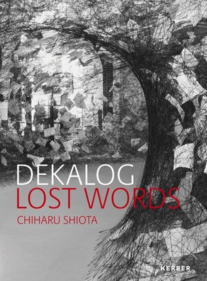 Buchcover DEKALOG. LOST WORDS. Chiharu Shiota  | EAN 9783735604477 | ISBN 3-7356-0447-1 | ISBN 978-3-7356-0447-7