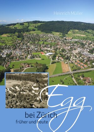 Buchcover Egg bei Zürich früher und heute | Heinrich Müller | EAN 9783735703668 | ISBN 3-7357-0366-6 | ISBN 978-3-7357-0366-8