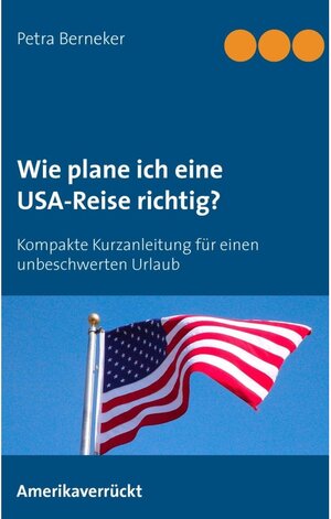 Buchcover Wie plane ich eine USA-Reise richtig? | Petra Berneker | EAN 9783735712035 | ISBN 3-7357-1203-7 | ISBN 978-3-7357-1203-5