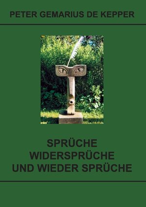 Buchcover Sprüche / Widersprüche / und wieder Sprüche | Peter Gemarius de Kepper | EAN 9783735712653 | ISBN 3-7357-1265-7 | ISBN 978-3-7357-1265-3