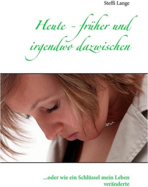 Buchcover Heute - früher und irgendwo dazwischen | Steffi Lange | EAN 9783735717443 | ISBN 3-7357-1744-6 | ISBN 978-3-7357-1744-3