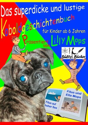 Buchcover Das superdicke und lustige Koboldgeschichtenbuch für Kinder - präsentiert von Lilly Mops | Lilly Mops | EAN 9783735718068 | ISBN 3-7357-1806-X | ISBN 978-3-7357-1806-8