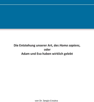 Buchcover Die Entstehung unserer Art, des Homo sapiens | Sergio Crosina | EAN 9783735719423 | ISBN 3-7357-1942-2 | ISBN 978-3-7357-1942-3
