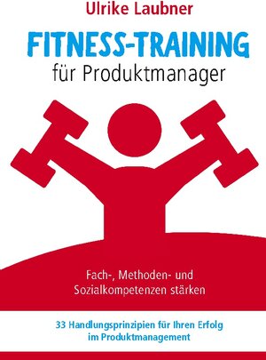 Buchcover Fitness-Training für Produktmanager | Ulrike Laubner | EAN 9783735719690 | ISBN 3-7357-1969-4 | ISBN 978-3-7357-1969-0