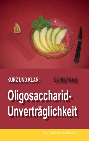 Buchcover Kurz und klar: Oligosaccharid-Unverträglichkeit | Doris Paas | EAN 9783735722348 | ISBN 3-7357-2234-2 | ISBN 978-3-7357-2234-8