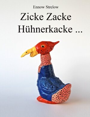 Buchcover Zicke Zacke Hühnerkacke | Ennow Strelow | EAN 9783735722355 | ISBN 3-7357-2235-0 | ISBN 978-3-7357-2235-5