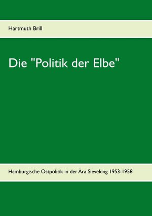 Buchcover Die "Politik der Elbe" | Hartmuth Brill | EAN 9783735724526 | ISBN 3-7357-2452-3 | ISBN 978-3-7357-2452-6