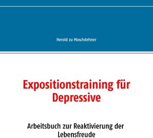 Buchcover Expositionstraining für Depressive | Herold zu Moschdehner | EAN 9783735724984 | ISBN 3-7357-2498-1 | ISBN 978-3-7357-2498-4