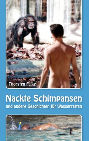 Buchcover Nackte Schimpansen | Thorsten Falke | EAN 9783735725653 | ISBN 3-7357-2565-1 | ISBN 978-3-7357-2565-3
