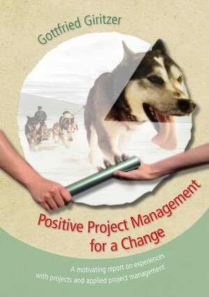Buchcover Positive Project Management for a Change | Gottfried Giritzer | EAN 9783735736154 | ISBN 3-7357-3615-7 | ISBN 978-3-7357-3615-4