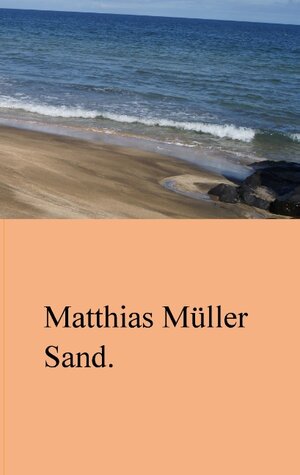 Buchcover Sand. | Matthias Müller | EAN 9783735737281 | ISBN 3-7357-3728-5 | ISBN 978-3-7357-3728-1
